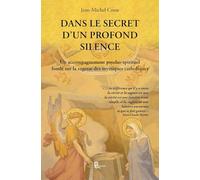 Dans le secret d'un profond silence: Un accompagnement psycho-spirituel fondé sur la sagesse des mystiques catholiques