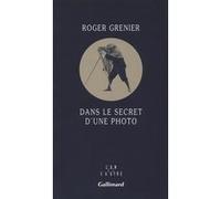Roger Grenier – Dans le secret d'une photo – Essai – Broché – Gallimard