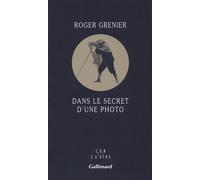 Dans le secret d'une photo - Roger Grenier - Gallimard - broché - Essai