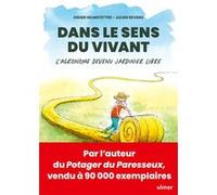 Dans le sens du vivant - L'agronome devenu jardinier libre Didier Helmstetter (Auteur), Julien Revenu (Illustration)