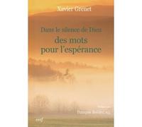 Dans le silence de Dieu : des mots pour l'espérance Des mots pour l'espérance - Xavier Grenet - Cerf - broché - Essai