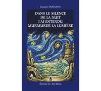 Dans le silence de la nuit j'ai entendu murmurer la lumière - Jacques Morabito - Art Royal - broché - Essai