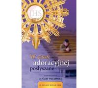 Dans le silence de l'adoration entendu - Père Łukasz Buksa OFM (Literatur, Religion auf Polnisch)