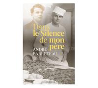Dans le silence de mon père - André Barreteau - Moissons noires - broché - Essai