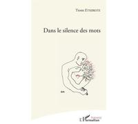 Dans le silence des mots - Ttotte Etxebeste - L'harmattan - broché - Poésie