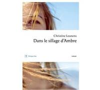 Dans le sillage d'Ambre Christine Leunens (Auteur), Marie Chuvin (Traduction)