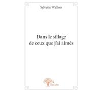 Dans le sillage de ceux que j'ai aimés