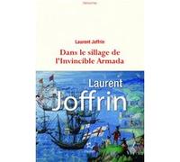 Dans le sillage de l'Invincible Armada Laurent Joffrin (Auteur)