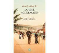 Dans le sillage de Louise Ackermann Sources croisées & morceaux choisis - Louise Ackermann - Publie Net - broché - Témoignage
