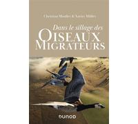 Dans le sillage des oiseaux migrateurs - Xavier Müller - Dunod - broché - Guide