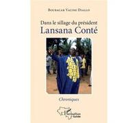 Dans le sillage du président Lansana Conté Boubacar Yacine Diallo (Auteur)
