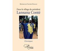 Dans Le Sillage Du Président Lansana Conté - Chroniques