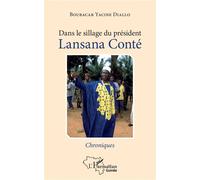 Boubacar Yacine Diallo – Dans le sillage du président Lansana Conté – Chroniques