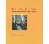 Dans Le Soleil De Tes Mots : En Mémoire De Frédéric Jacques Temple