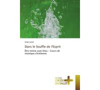 Dans le souffle de l'esprit Etre intime avec Dieu, cours mystique chrétienne - Lanoe-S - Croix Du Salut - broché - Essai