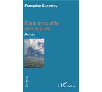 Dans le souffle des vagues Roman - Françoise Duperray - L'harmattan - broché - Roman
