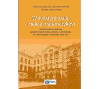 Dans le temple de la science, la Mecque des mathématiciens - Danuta Ciesielska, Lech Maligranda, Joanna Zwierzyńska (Literatur auf Polnisch)