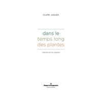 Dans le temps long des plantes Littératures du végétal - Claire Jaquier - Hermann - broché - Essai