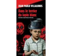 Juan Pablo Villalobos – Dans le terrier du lapin blanc – Roman – Broché – Trad. Claude Bleton