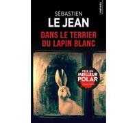 Dans le terrier du Lapin blanc Sébastien Le Jean (Auteur)