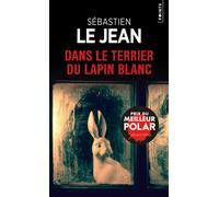 Dans le terrier du Lapin blanc - Sébastien Le Jean - Points - Poche - Roman