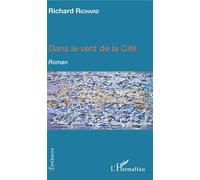 Dans le vent de la cité Roman - Richard Richard - L'harmattan - broché - Roman