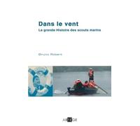 Dans le vent: la grande histoire des scouts marins