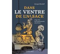 Dans Le Ventre De L'alsace - L'âge D'or De La Gastronomie Alsacienne