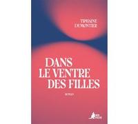 Dans le ventre des filles Tiphaine Dumontier (Auteur)