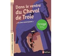 Dans le ventre du cheval de Troie - adapté aux enfants DYS ou dyslexiques - Dès 9 ans