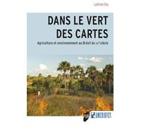 Dans le vert des cartes: Agriculture et environnement au Brésil