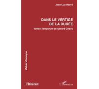 Gérard Grisey – Dans le vertige de la durée. Vortex Temporum – L'Harmattan