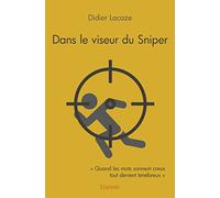 Dans le viseur du sniper: « Quand les mots sonnent creux tout devient ténébreux »