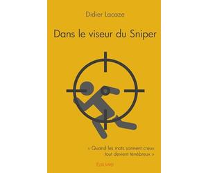 Dans le viseur du sniper: « Quand les mots sonnent creux tout devient ténébreux »