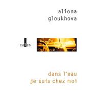 Aliona Gloukhova – Dans l'eau je suis chez moi