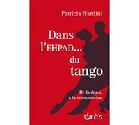Dans l'EHPAD... du tango Patricia Nardini (Auteur)