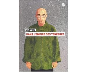 Dans l'empire des ténèbres - Yiwu Liao - Globe - broché - Roman