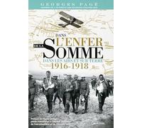Dans L'enfer De La Somme - Dans Les Airs Et Sur Terre, 1916-1918