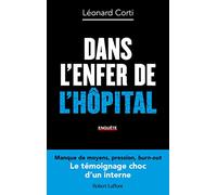 Dans l'enfer de l'hôpital - Le Témoignage choc d'un interne