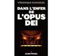 Dans l'enfer de l'opus dei Véronique Duborgel (Auteur)