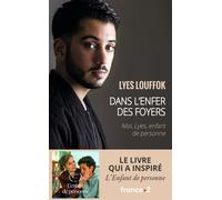 Dans l'enfer des foyers Moi, Lyes, enfant de personne - Lyes Louffok - J'ai Lu - Poche - Essai