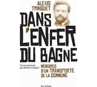 Dans l'enfer du bagne Alexis Trinquet (Auteur), Frédérick Genevée (Préface), Bruno Fuligni (Préface)