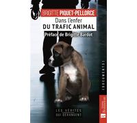 Dans l'enfer du trafic animal 23 ans au coeur de la cellule anti-trafic - Brigitte Piquetpellorce - Bonneton Christine Eds - broché - Essai