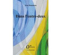 Dans l'entre-deux Jean Bensimon (Auteur)
