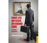 Dans les abysses du grand soir et autres nouvelles