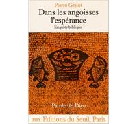 Dans les angoisses, l'espérance. Enquête biblique
