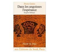 Dans les angoisses, l'espérance. Enquête biblique - Pierre Grelot - Seuil - broché - Livre