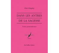 Dans les antres de la sagesse: Etudes parménidiennes