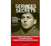 Dans Les Archives Inédites Des Services Secrets - Un Siècle D'espionnage Français (1870-1989)
