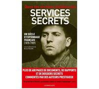 Dans Les Archives Inédites Des Services Secrets - Un Siècle D'espionnage Français (1870-1989)